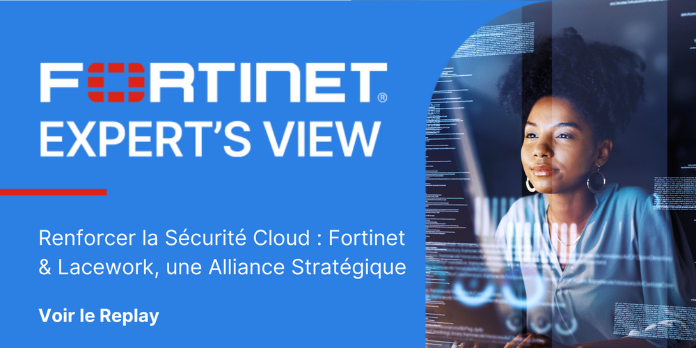 Renforcer la Sécurité Cloud : Fortinet & Lacework, une Alliance Stratégique